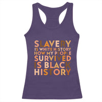 Black History Melanin Racerback Tank Top Slavery Is White History How My People Survived Is Black History - Wonder Print Shop