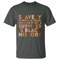 Black History Melanin T Shirt Slavery Is White History How My People Survived Is Black History - Wonder Print Shop