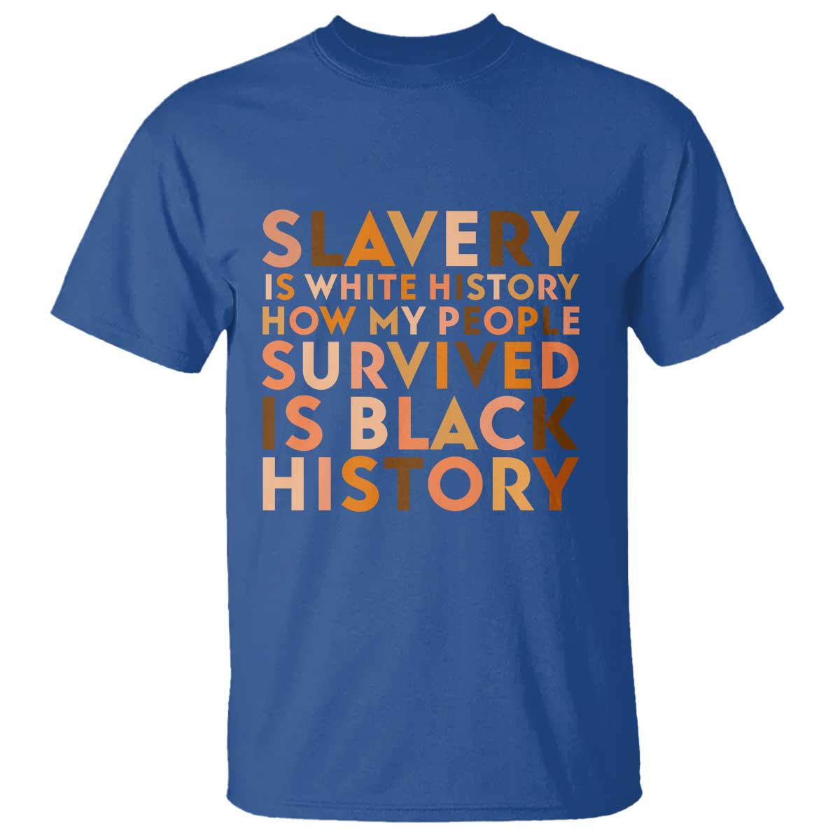 Black History Melanin T Shirt Slavery Is White History How My People Survived Is Black History - Wonder Print Shop