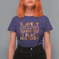 Black History Melanin T Shirt For Women Slavery Is White History How My People Survived Is Black History - Wonder Print Shop