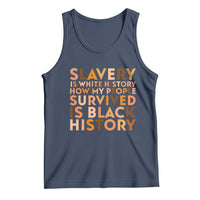 Black History Melanin Tank Top Slavery Is White History How My People Survived Is Black History - Wonder Print Shop