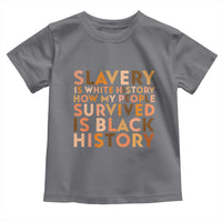 Black History Melanin Toddler T Shirt Slavery Is White History How My People Survived Is Black History - Wonder Print Shop