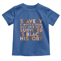 Black History Melanin Toddler T Shirt Slavery Is White History How My People Survived Is Black History - Wonder Print Shop