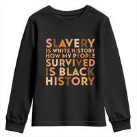 Black History Melanin Youth Sweatshirt Slavery Is White History How My People Survived Is Black History - Wonder Print Shop