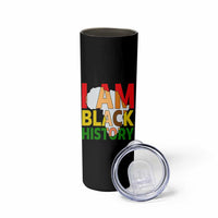 Black History Month African American Skinny Tumbler I Am Black History - Wonder Print Shop