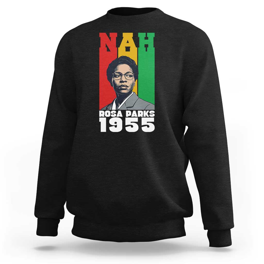 Nah Rosa Parks Quote Sweatshirt Civil Rights African American - Wonder Print Shop