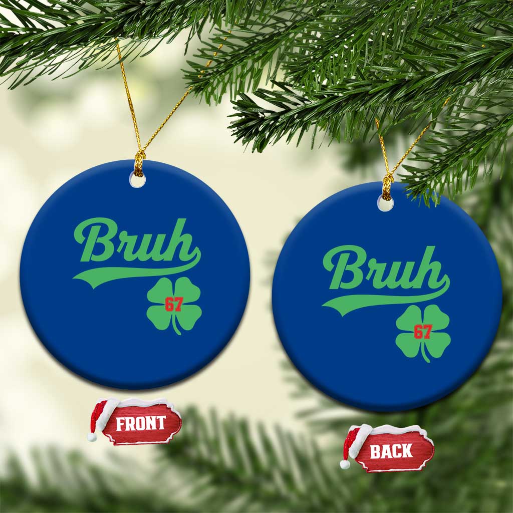 67 Bruh St Patricks Day Ceramic Ornament Funny Six Seven Shamrock Meme