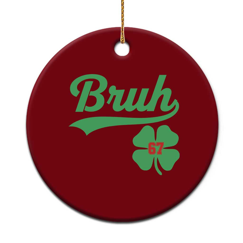 67 Bruh St Patricks Day Ceramic Ornament Funny Six Seven Shamrock Meme