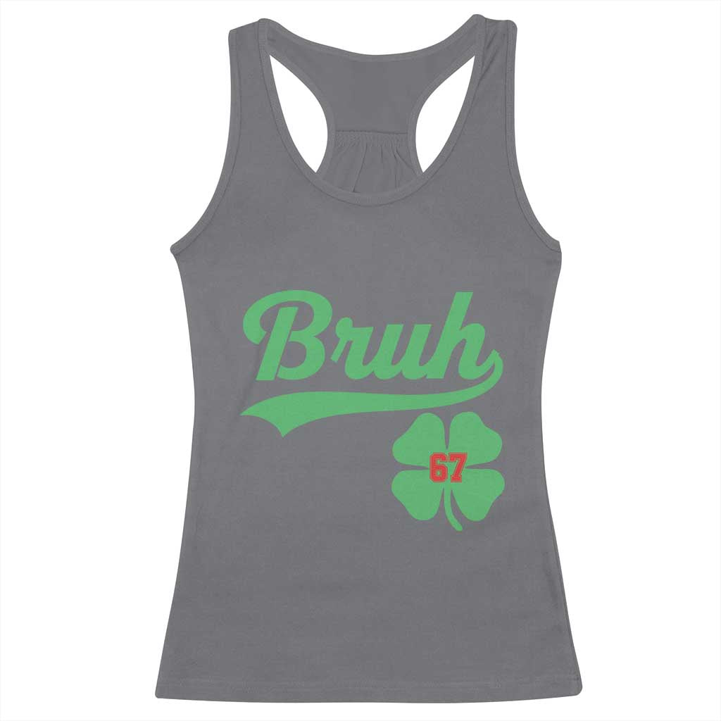 67 Bruh St Patricks Day Racerback Tank Top Funny Six Seven Shamrock Meme