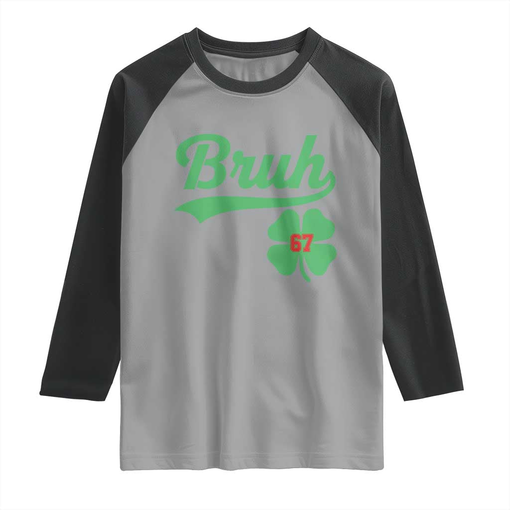 67 Bruh St Patricks Day Raglan Shirt Funny Six Seven Shamrock Meme