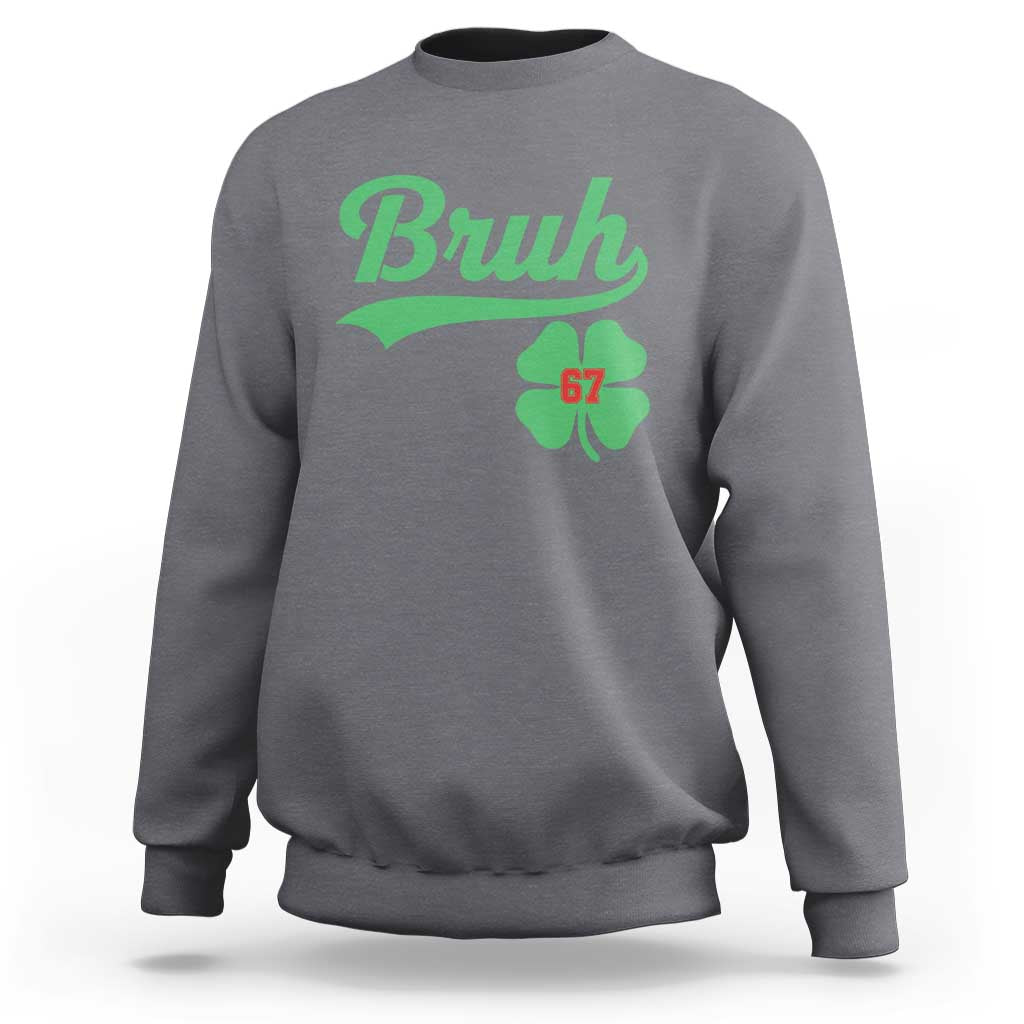 67 Bruh St Patricks Day Sweatshirt Funny Six Seven Shamrock Meme