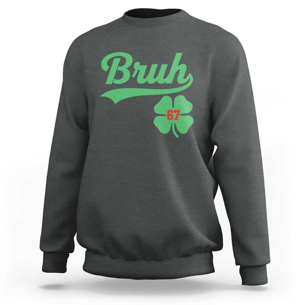 67 Bruh St Patricks Day Sweatshirt Funny Six Seven Shamrock Meme