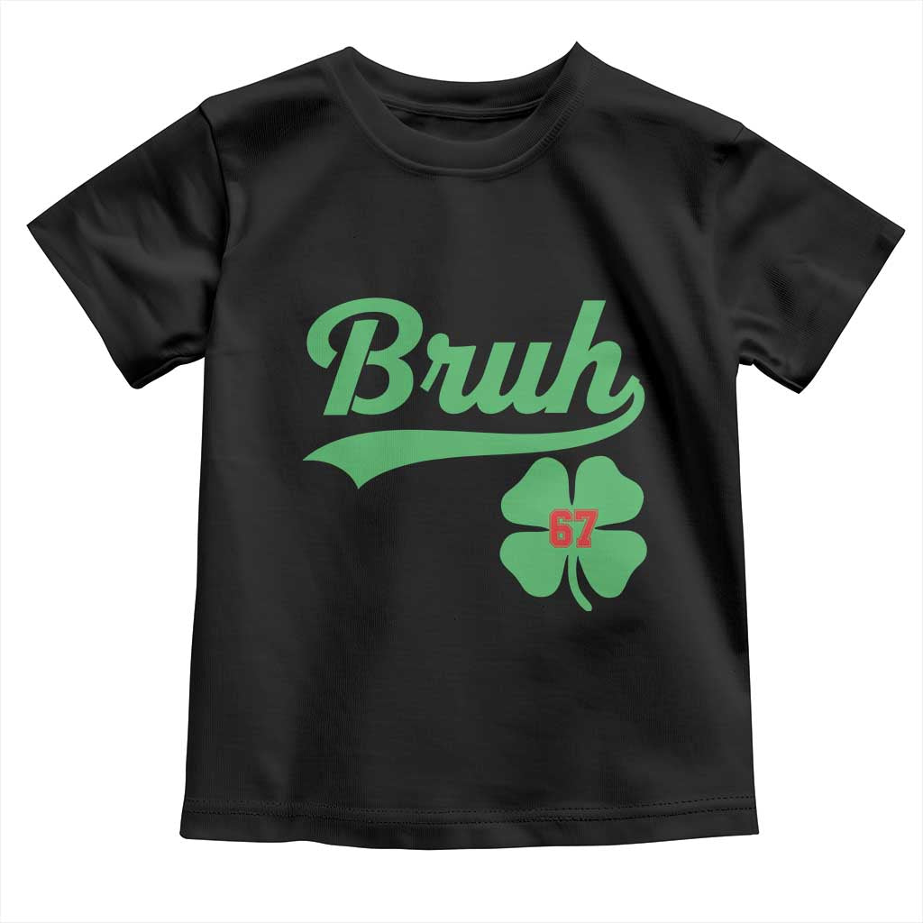67 Bruh St Patricks Day Toddler T Shirt Funny Six Seven Shamrock Meme