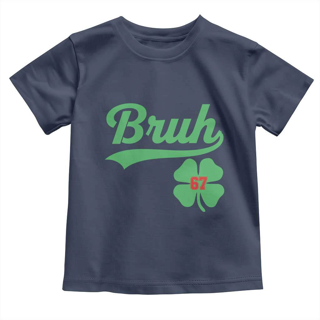 67 Bruh St Patricks Day Toddler T Shirt Funny Six Seven Shamrock Meme