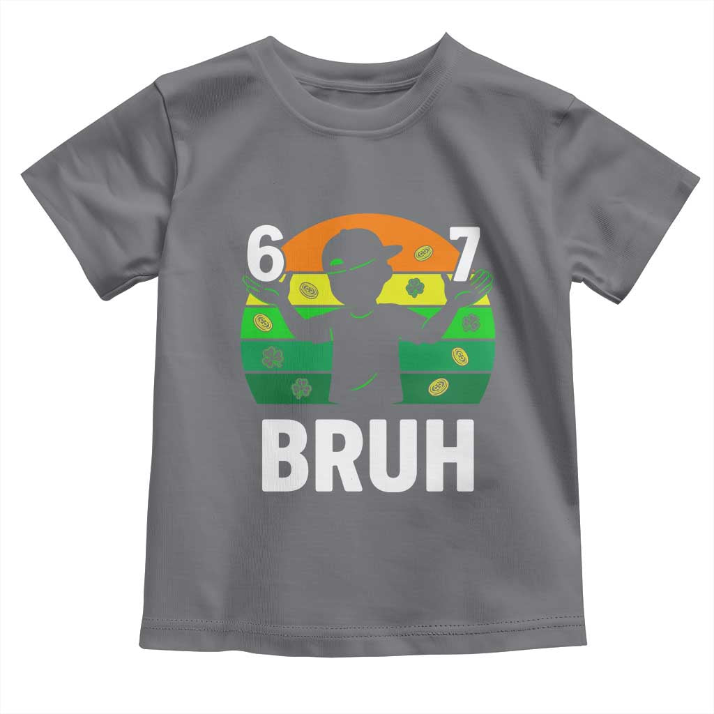 67 Bruh St Patricks Day Toddler T Shirt Funny Six Seven Boys Kids Meme