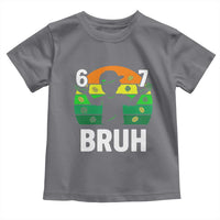 67 Bruh St Patricks Day Toddler T Shirt Funny Six Seven Boys Kids Meme