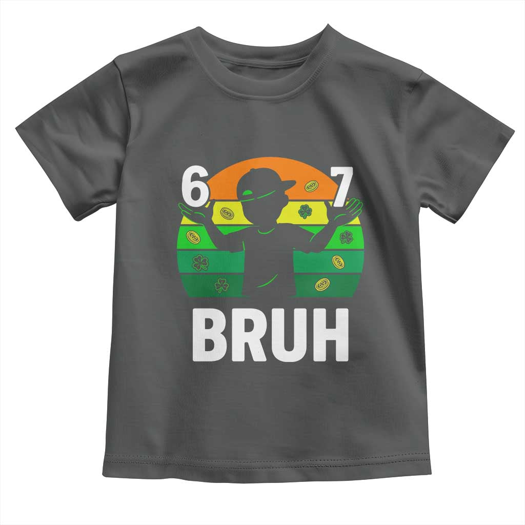 67 Bruh St Patricks Day Toddler T Shirt Funny Six Seven Boys Kids Meme