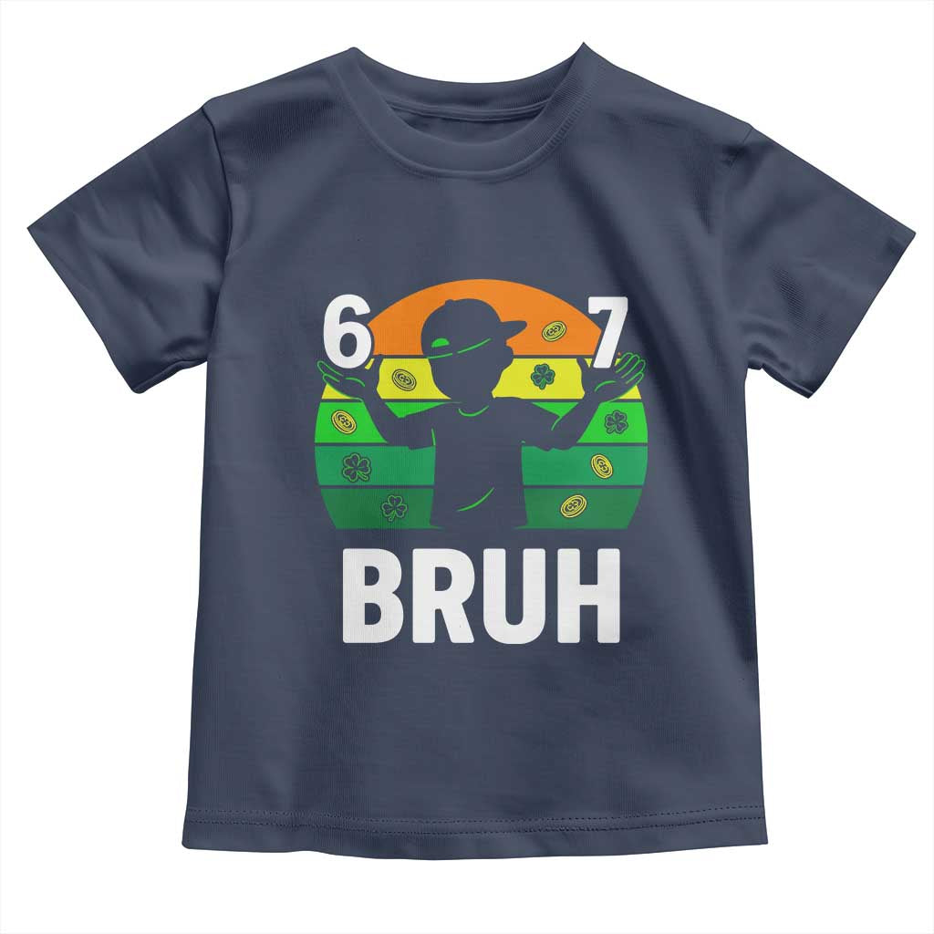67 Bruh St Patricks Day Toddler T Shirt Funny Six Seven Boys Kids Meme