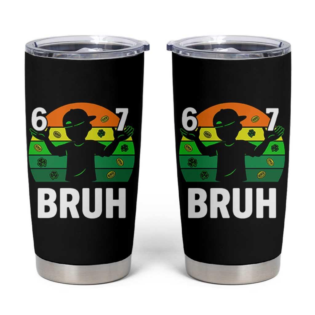 67 Bruh St Patricks Day Tumbler Cup Funny Six Seven Boys Kids Meme