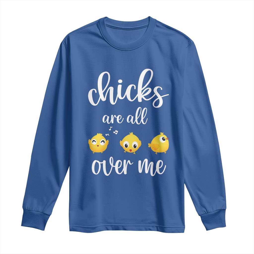Chicks Are All Over Me Long Sleeve Shirt Funny Easter Kids