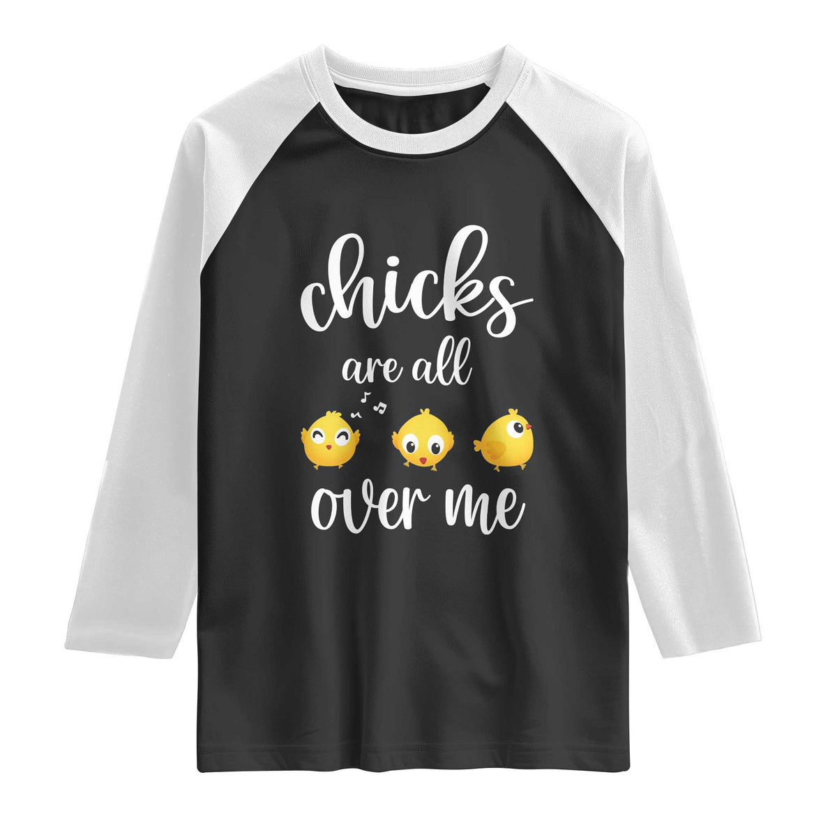 Chicks Are All Over Me Raglan Shirt Funny Easter Kids