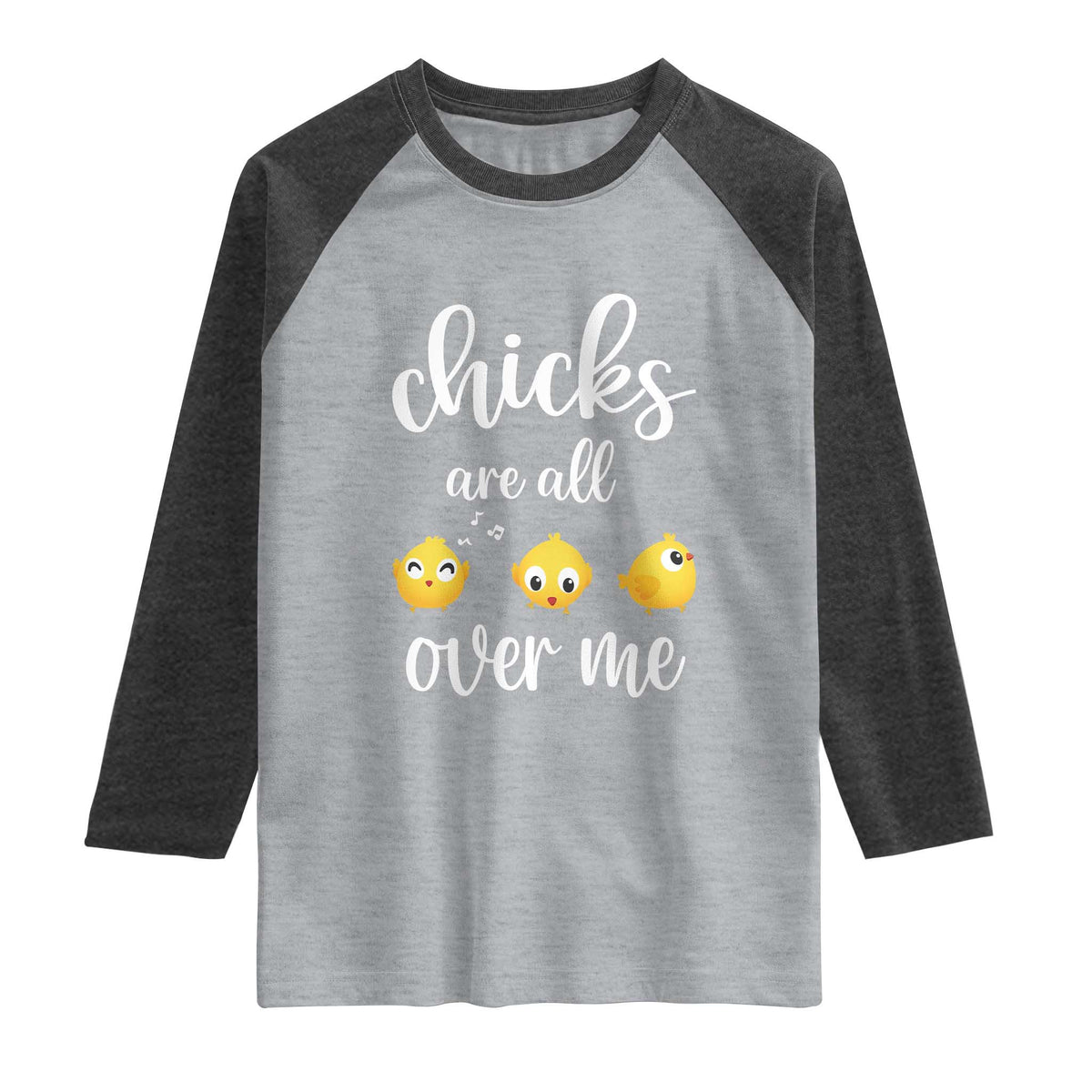 Chicks Are All Over Me Raglan Shirt Funny Easter Kids