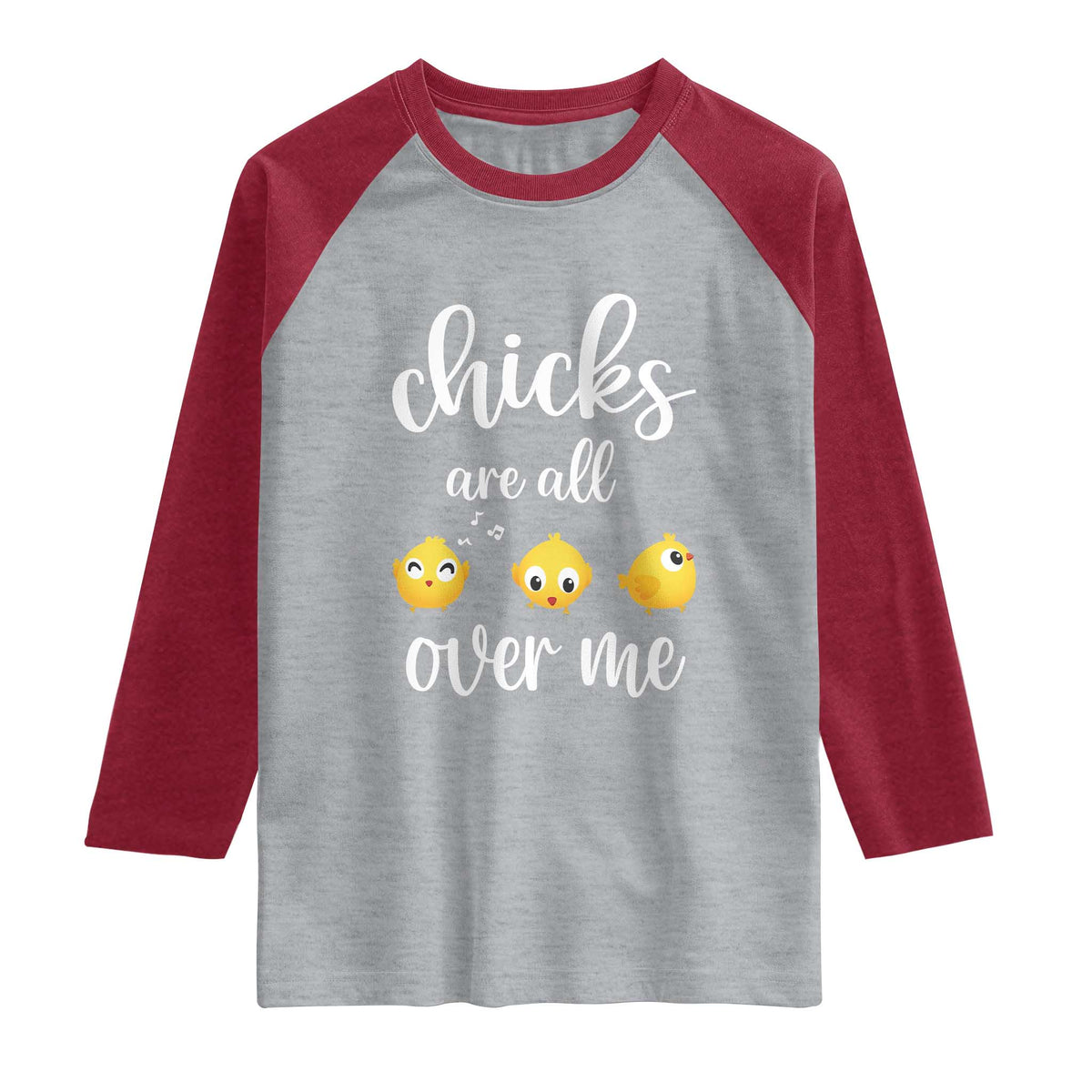 Chicks Are All Over Me Raglan Shirt Funny Easter Kids