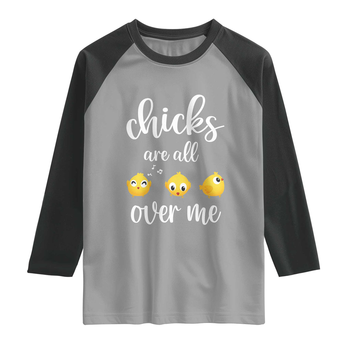 Chicks Are All Over Me Raglan Shirt Funny Easter Kids