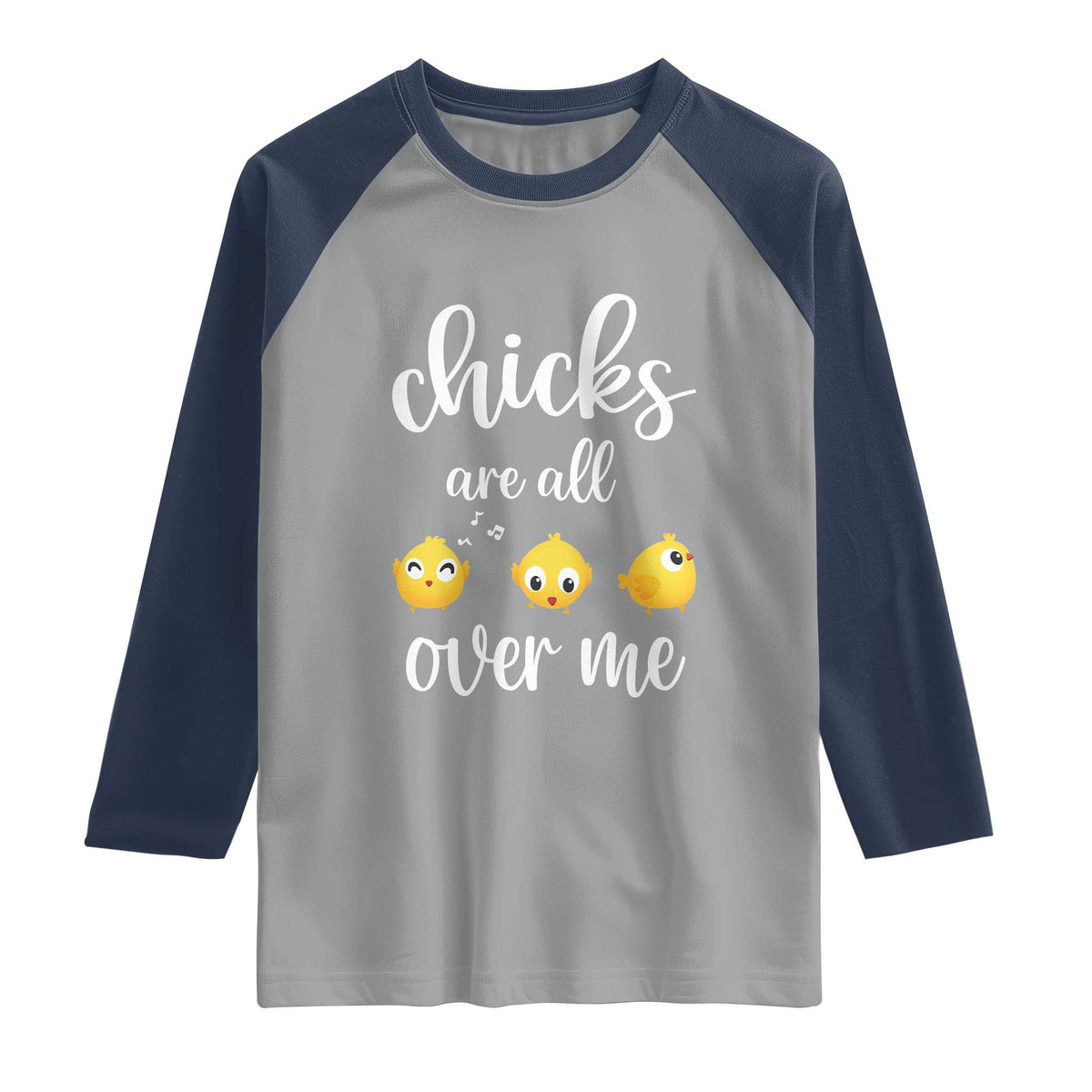 Chicks Are All Over Me Raglan Shirt Funny Easter Kids