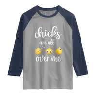 Chicks Are All Over Me Raglan Shirt Funny Easter Kids