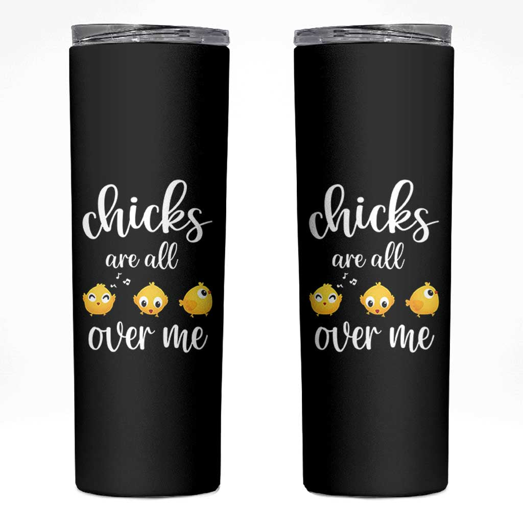 Chicks Are All Over Me Skinny Tumbler Funny Easter Kids