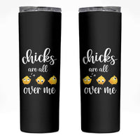 Chicks Are All Over Me Skinny Tumbler Funny Easter Kids