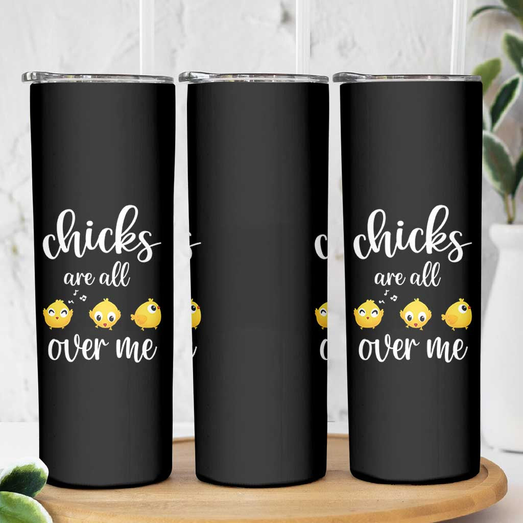 Chicks Are All Over Me Skinny Tumbler Funny Easter Kids
