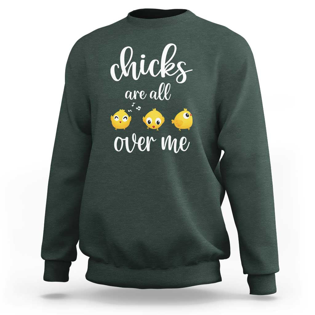 Chicks Are All Over Me Sweatshirt Funny Easter Kids