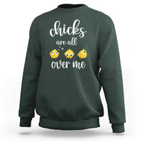 Chicks Are All Over Me Sweatshirt Funny Easter Kids