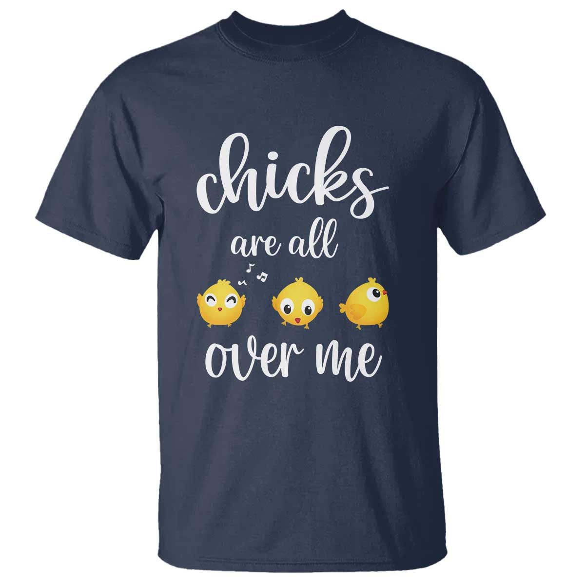 Chicks Are All Over Me T Shirt Funny Easter Kids