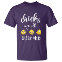 Chicks Are All Over Me T Shirt Funny Easter Kids