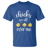 Chicks Are All Over Me T Shirt Funny Easter Kids