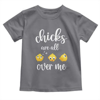 Chicks Are All Over Me Toddler T Shirt Funny Easter Kids