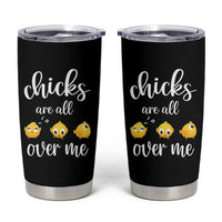 Chicks Are All Over Me Tumbler Cup Funny Easter Kids