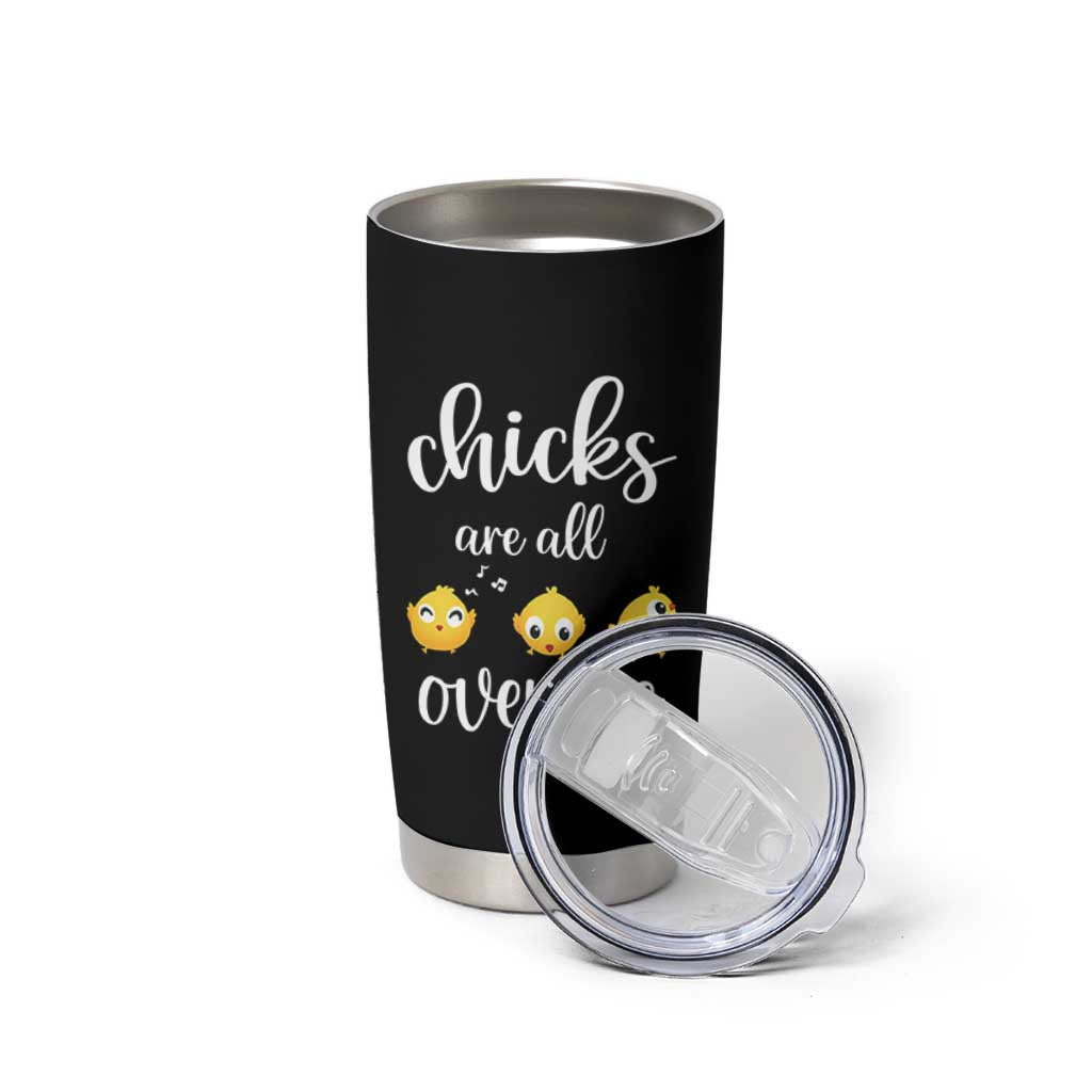 Chicks Are All Over Me Tumbler Cup Funny Easter Kids