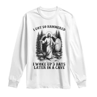 Christian Easter Jesus Long Sleeve Shirt I Got So Hammered Woke Up 3 Days