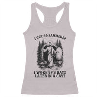 Christian Easter Jesus Racerback Tank Top I Got So Hammered Woke Up 3 Days