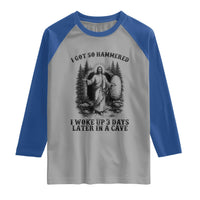 Christian Easter Jesus Raglan Shirt I Got So Hammered Woke Up 3 Days