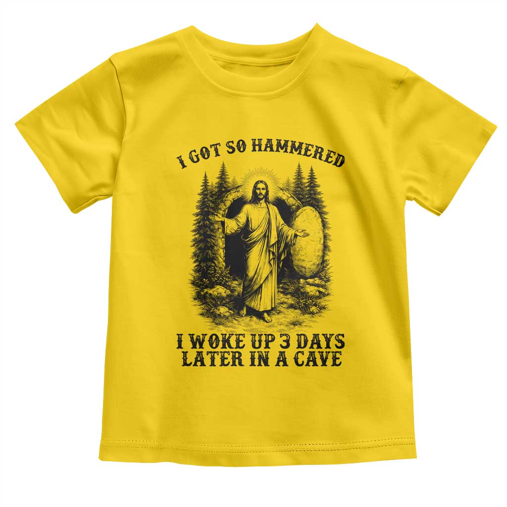 Christian Easter Jesus Toddler T Shirt I Got So Hammered Woke Up 3 Days