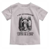 Christian Easter Jesus Toddler T Shirt I Got So Hammered Woke Up 3 Days