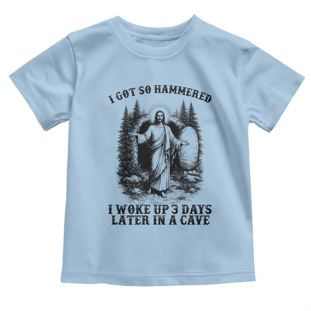 Christian Easter Jesus Toddler T Shirt I Got So Hammered Woke Up 3 Days