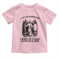 Christian Easter Jesus Toddler T Shirt I Got So Hammered Woke Up 3 Days