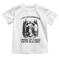 Christian Easter Jesus Toddler T Shirt I Got So Hammered Woke Up 3 Days