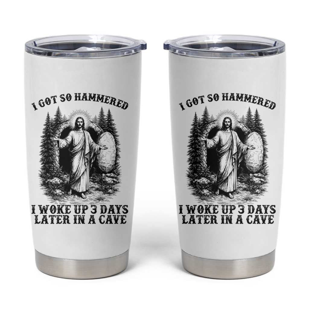 Christian Easter Jesus Tumbler Cup I Got So Hammered Woke Up 3 Days